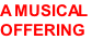 A MUSICAL  OFFERING