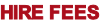 HIRE FEES
